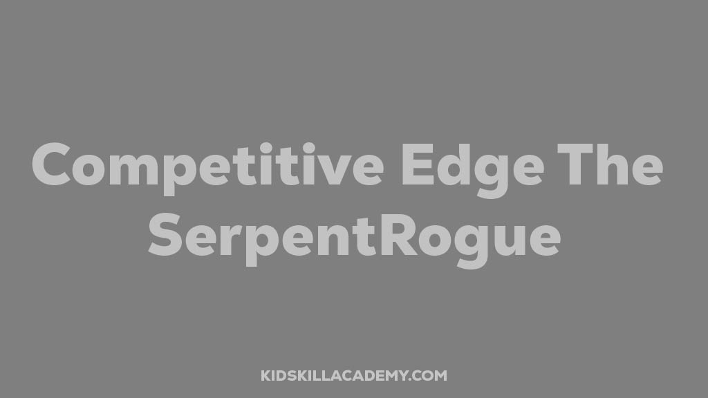 Competitive Edge The SerpentRogue